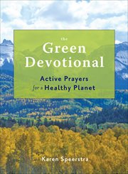 The green devotional : active prayers for a healthy planet cover image