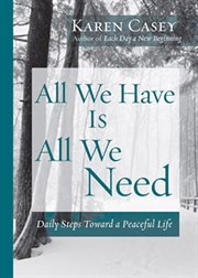 All we have is all we need : daily steps toward a peaceful life cover image