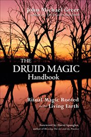 The Druid Magic Handbook : Ritual Magic Rooted In The Living Earth cover image
