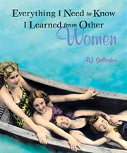 Everything I need to know I learned from other women cover image