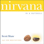 Nirvana in a nutshell : 157 Zen meditations cover image