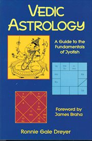 Vedic Astrology : A Guide to the Fundamentals of Jyotish cover image