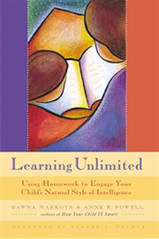 Learning unlimited : using homework to engage your child's natural style of intelligence cover image