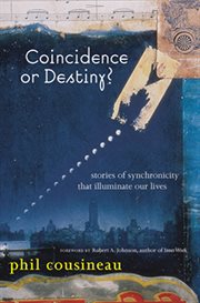 Coincidence or destiny? : stories of synchronicity that illuminate our lives cover image