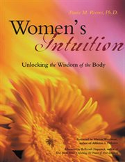 Women's intuition : unlocking the wisdom of the body cover image