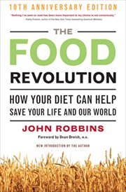 The food revolution : how your diet can help save your life and our world cover image