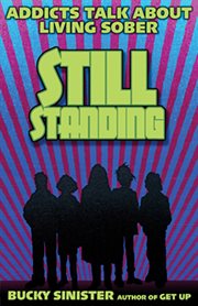 Still standing : addicts talk about living sober cover image