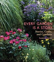 Every garden is a story : stories, crafts, and comforts cover image