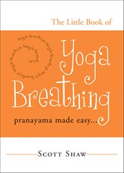 The Little Book of Yoga Breathing : Pranayama Made Easy… cover image