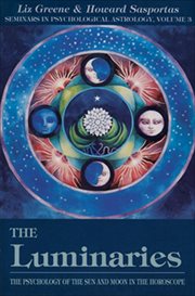 The Luminaries : The Psychology of the Sun and Moon in the Horoscope cover image