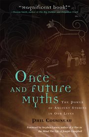 Once and future myths : the power of ancient stories in our lives cover image