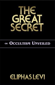 The Great Secret or Occultism Unveiled cover image