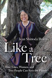 Like a tree : how trees, women, and tree people can save the planet cover image
