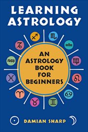 Learning Astrology : An Astrology Book for Beginners cover image