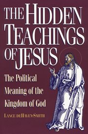 The hidden teachings of Jesus : the political meaning of the kingdom of God cover image