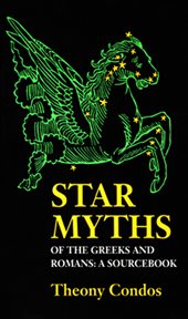 Star Myths of the Greeks and Romans : A Sourcebook cover image