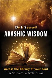 Do It Yourself Akashic Wisdom : Access The Library Of Your Soul cover image