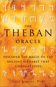 The Theban Oracle : Discover The Magic Of The Ancient Alphabet That Changes Lives cover image
