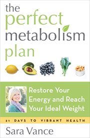 The perfect metabolism plan : restore your energy and reach your ideal weight cover image