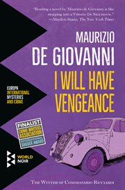 I will have vengeance : the winter of Commissario Ricciardi cover image