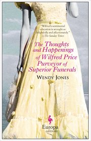 The thoughts and happenings of Wilfred Price, purveyor of superior funerals cover image