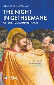 The night in Gethsemane : on solitude and betrayal cover image