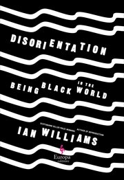 Disorientation : being Black in the world cover image