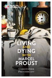 Living and Dying With Marcel Proust cover image