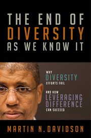 The End of Diversity as We Know It : Why Diversity Efforts Fail and How Leveraging Difference Can Succeed cover image