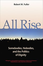 All rise : somebodies, nobodies, and the politics of dignity cover image