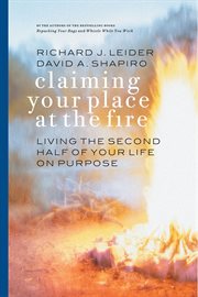 Claiming your place at the fire : living the second half of your life on purpose cover image