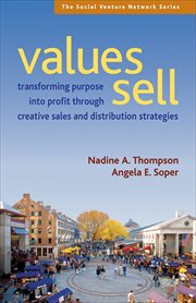 Values Sell : Transforming Purpose into Profit Through Creative Sales and Distribution Strategies cover image