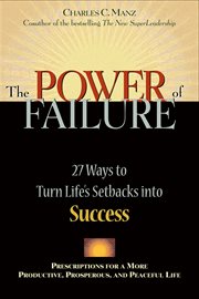 The power of failure : 27 ways to turn life's setbacks into success cover image