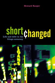 Shortchanged : life and debt in the fringe economy cover image
