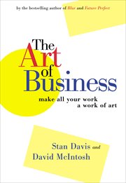 The Art of Business : Make All Your Work a Work of Art cover image