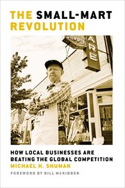 The Small : Mart Revolution. How Local Businesses are Beating the Global Competition cover image