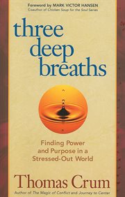Three deep breaths : finding power and purpose in a stressed-out world cover image