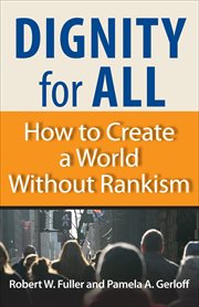 Dignity for All : How to Create a World Without Rankism cover image