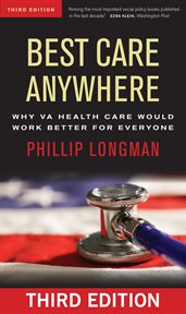 Best care anywhere : why VA health care would work better for everyone cover image