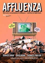 Affluenza : how overconsumption is killing us -- and how we can fight back cover image
