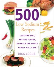 500 low sodium recipes : lose the salt, not the flavor, in meals the whole family will love cover image