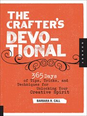 The Crafter's Devotional : 365 Days of Tips, Tricks, and Techniques for Unlocking Your Creative Spirit cover image