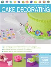 The Complete Photo Guide to Cake Decorating cover image