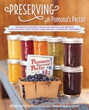 Preserving With Pomona's Pectin : The Revolutionary Low-Sugar, High-Flavor Method for Crafting and Canning Jams, Jellies, Conserves, a cover image
