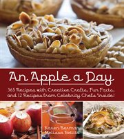 An apple a day : 365 recipes with creative crafts, fun facts, and  recipes from celebrity chefs inside! cover image