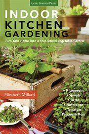 Indoor Kitchen Gardening : Turn Your Home Into a Year-Round Vegetable Garden cover image
