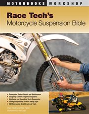 Race Tech's Motorcycle Suspension Bible : Motorbooks Workshop cover image