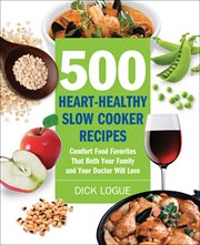500 heart-healthy slow cooker recipes : comfort food favorites that both your family and your doctor will love cover image