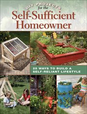DIY Projects for the Self : Sufficient Homeowner. 25 Ways to Build a Self-Reliant Lifestyle cover image