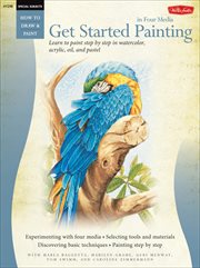 Special Subjects : Get Started Painting. In Four Media. How to Draw & Paint cover image